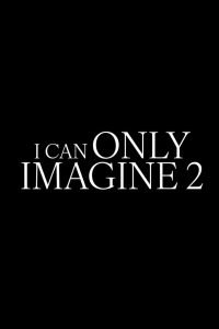 I Can Only Imagine 2 (2026)