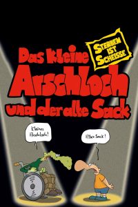 Das kleine Arschloch und der alte Sack — Sterben ist Scheiße (2006)
