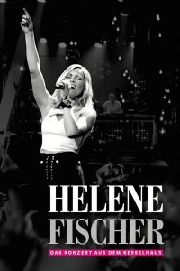 Helene Fischer — Das Konzert aus dem Kesselhaus (2017)